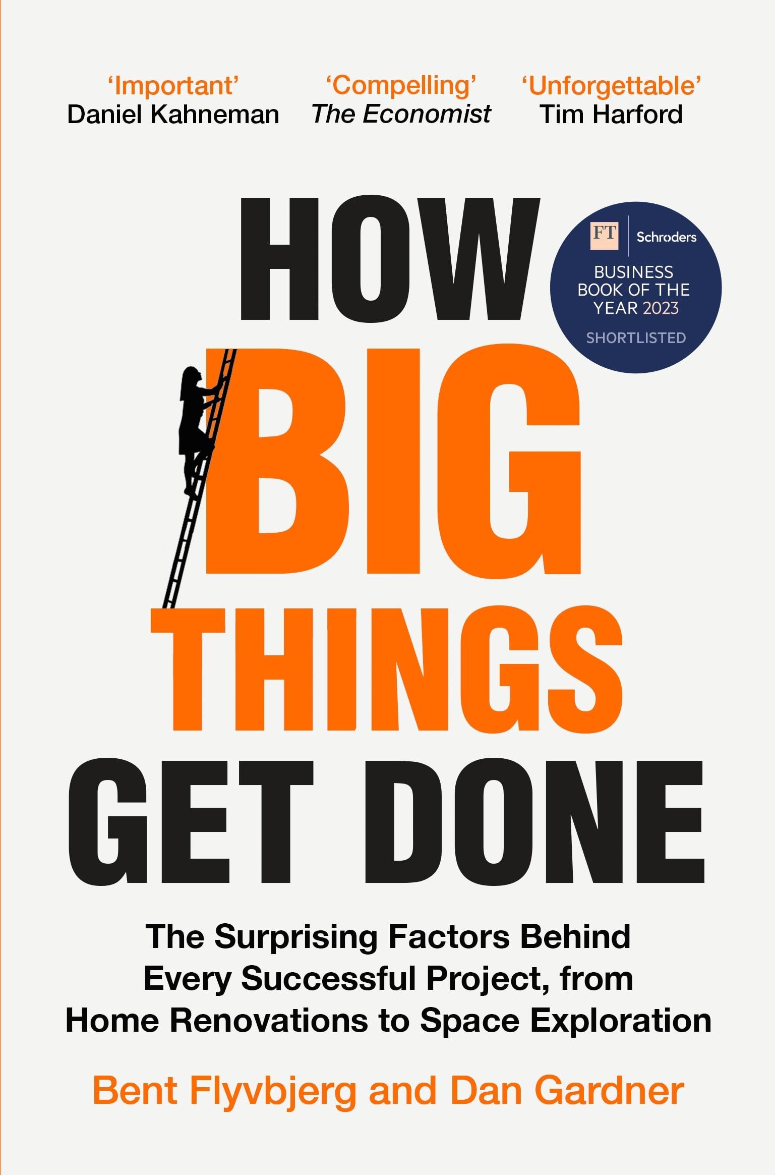How Big Things Get Done: The Surprising Factors Behind Every Successful Project, from Home Renovations to Space Exploration — book cover