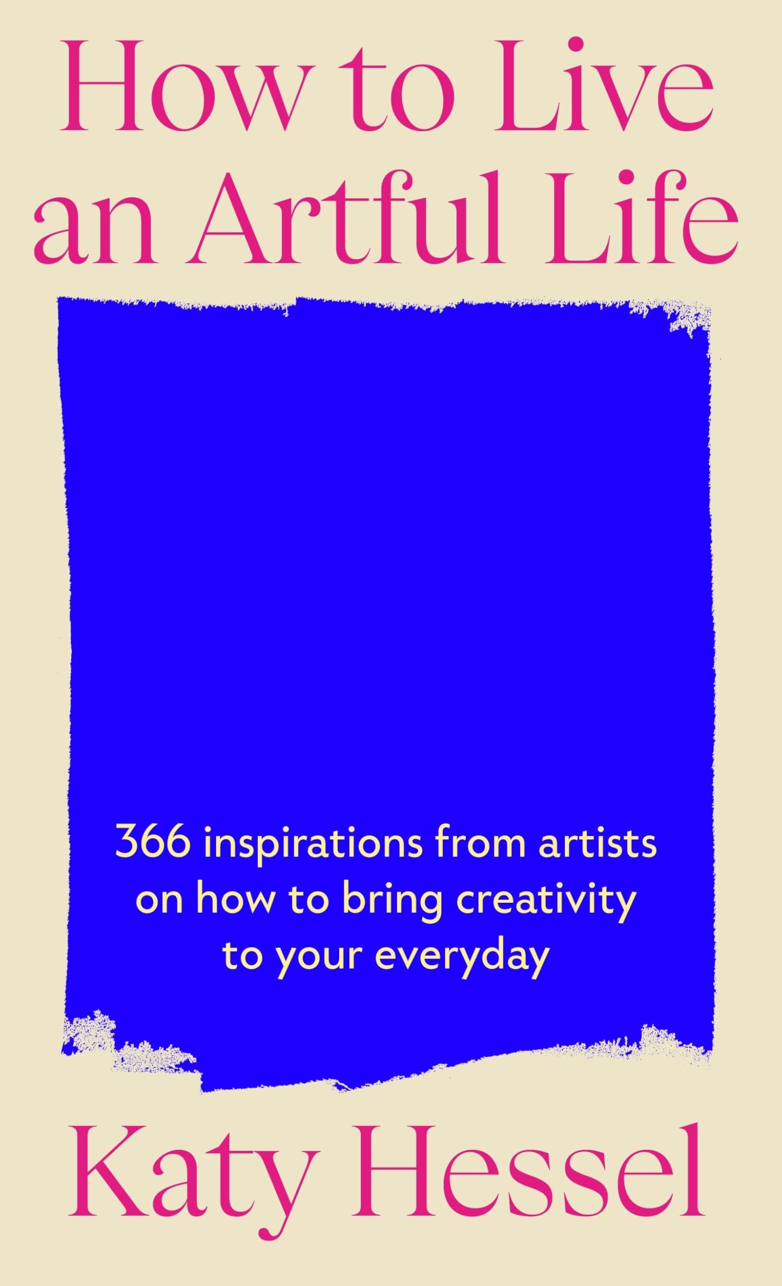 Katy Hessel How To Live An Artful Life /anglais — book cover